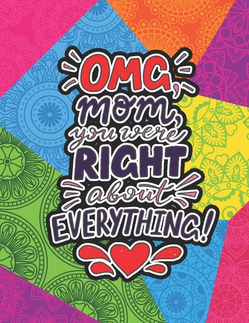 OMG Mom You Were Right About Everything: Mothers day gifts from Daughter Coloring Book (Mother's day gift Coloring Book)