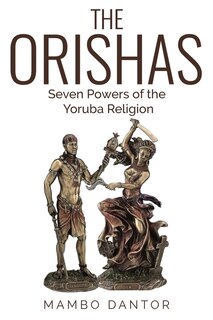 Couverture_THE ORISHAS Seven Powers of the Yoruba Religion