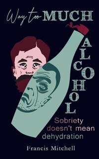 Front cover_Way Too Much Alcohol