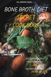 Front cover_Bone Broth Diet Secret Cookbook