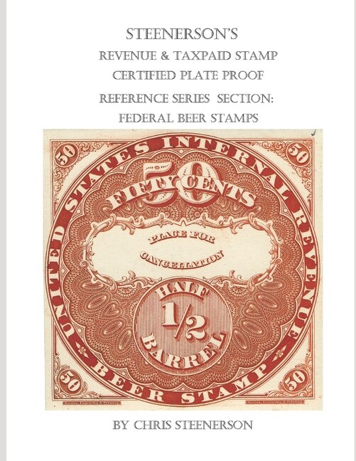 Front cover_Steenerson's Revenue & Taxpaid Stamp Certified Plate Proof Reference Series - Federal Beer Stamps