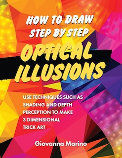 Front cover_How to Draw Step by Step Optical Illusions