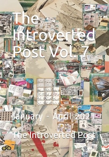 The Introverted Post Vol. 7: January - April 2021