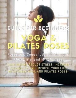 Front cover_Yoga and Pilates Poses - Yoga Guide for Beginners