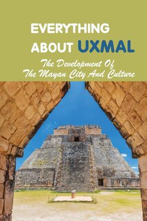 Couverture_Everything About Uxmal