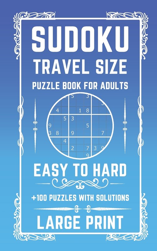 Sudoku Travel Size Puzzle Book for Adults Easy to Hard Puzzles: Large Print Sudoku Book for Adults +100 Easy Medium and Hard puzzles in a pocket-sized book (Mini Travel Size)