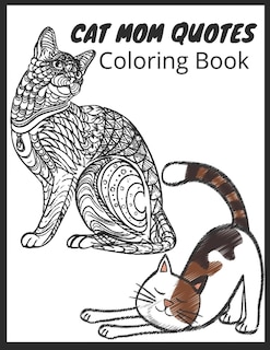 Cat Mom Quotes Coloring Book: cat coloring book for adults: Gift for Mom for Birthday or Mother's Day, Xmas Stocking Filler, Thank You,