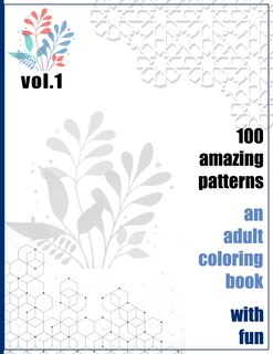 Couverture_100 Amazing Patterns An Adult Coloring Book With Fun Vol.1