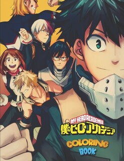 My Hero Academia Coloring Book: Great Gift My Hero Academia Coloring Books To Unleash Artistic Potential And Have Fun For Kid And A