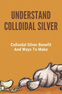 Couverture_Understand Colloidal Silver