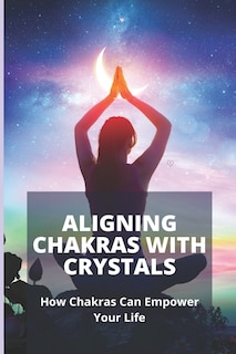 Couverture_Aligning Chakras With Crystals