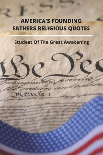 Front cover_America's Founding Fathers Religious Quotes