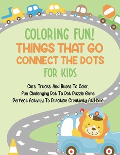 Couverture_Coloring Fun! Things That Go Connect The Dots For Kids