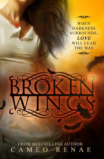 Front cover_Broken Wings (Hidden Wings Series Book Two)