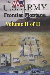 Front cover_The US Army in Frontier Montana, Vol. II of II