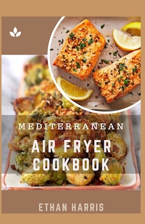 Couverture_Mediterranean Air Fryer Cookbook