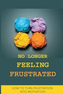 Couverture_No Longer Feeling Frustrated