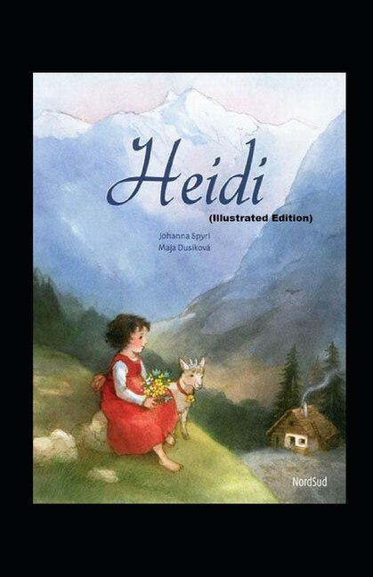 Heidi By Johanna Spyri (illustrated Edition) Book By Johanna