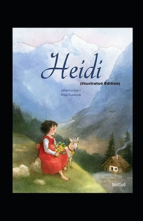 Heidi By Johanna Spyri (illustrated Edition)