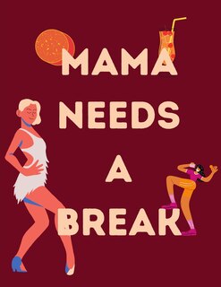 Front cover_Mama Needs A Break