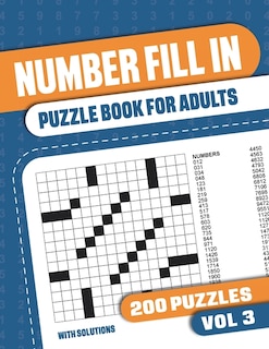 Number Fill In Puzzle Book for Adults: Fill in Puzzle Book with 200 Puzzles for Adults. Seniors and all Puzzle Book Fans - Vol 3