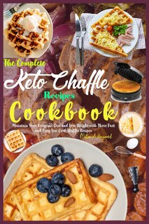 Front cover_The Complete Keto Chaffle Recipes Cookbook