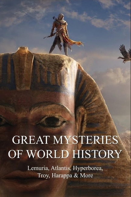 Great Mysteries Of World History: Lemuria, Atlantis, Hyperborea, Troy, Harappa & More: Aviation Of The Ancients