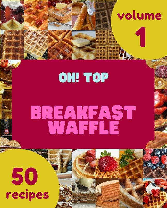 Front cover_Oh! Top 50 Breakfast Waffle Recipes Volume 1