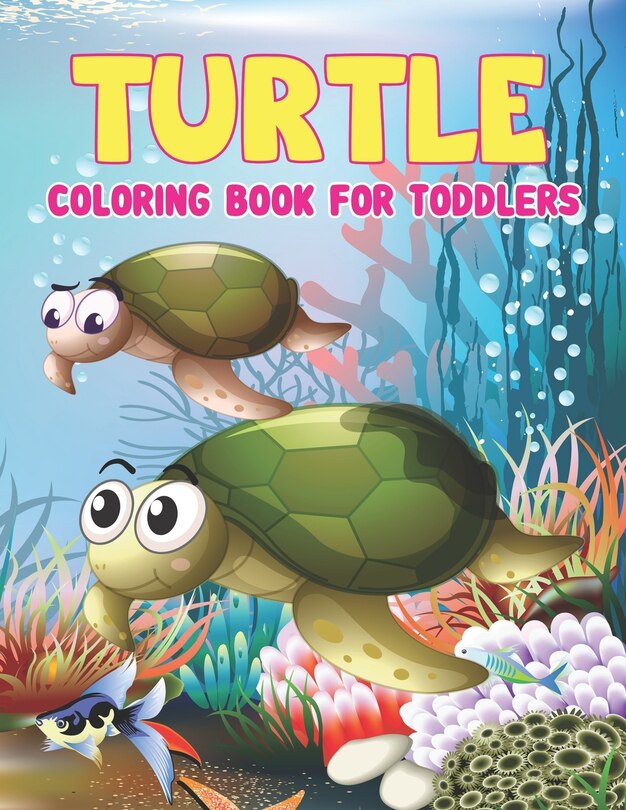 Turtle Coloring Book Toddlers: Sea Turtles - Turtle Kids Coloring Book, Coloring Toy Gifts for Toddlers, Kids or Adult Relaxation