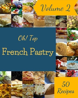 Front cover_Oh! Top 50 French Pastry Recipes Volume 2