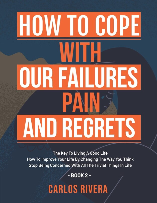 Front cover_How To Cope With Our Pain, Failures And Regrets