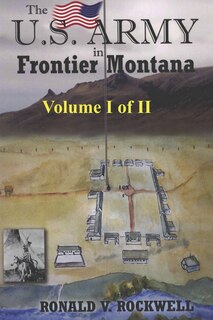 Couverture_The US Army in Frontier Montana, Vol. I of II