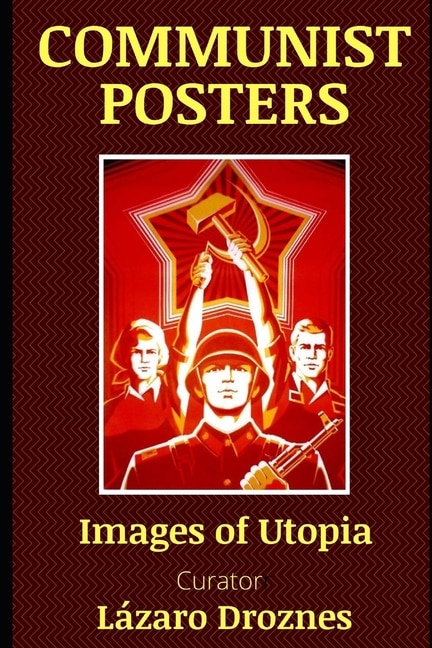 Communist Posters: Images of Utopia