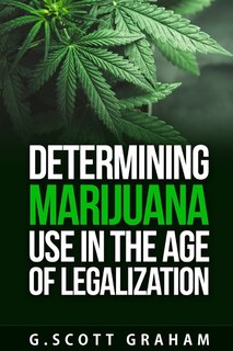 Couverture_Determining Marijuana Use in the Age of Legalization