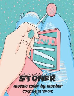 Stoner Mosaic Color By Number Coloring Book: A Trippy Mosaic Color By Number Coloring Book for Adults with Stress Relieving Psychedelic Designs.
