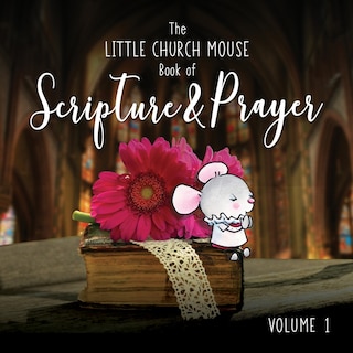 Front cover_The Little Church Mouse Book Of Scripture & Prayer Book 1.