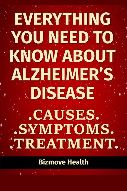 Front cover_Everything you need to know about Alzheimer's Disease