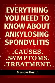 Front cover_Everything you need to know about Ankylosing Spondylitis