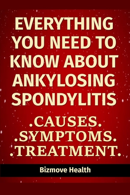 Front cover_Everything you need to know about Ankylosing Spondylitis