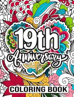 19th Anniversary Coloring Book: Nineteenth Wedding Anniversary Gift Ideas for Him & Her - 19th Wedding Anniversary Quotes for Friend, 19 Year Anniversary Wedding Gift for Couple Wife Husband