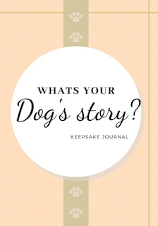 Couverture_Whats Your Dog's Story?