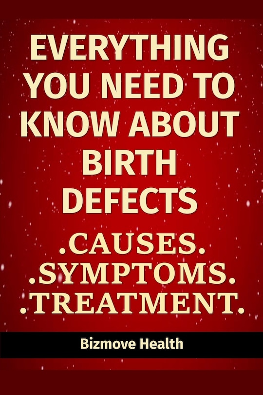 Front cover_Everything you need to know about Birth Defects