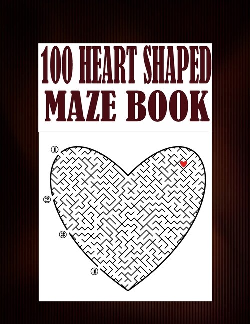 100 Heart Shaped Maze Book: An amazing heart shaped maze puzzles for adults. A book for fun and relaxation