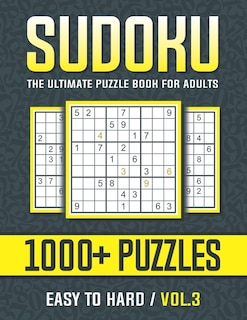 Sudoku The Ultimate Puzzle Book for Adults Easy to Hard Vol.3: Welcome to Sudoku World The Ultimate Puzzle Book for Adults Easy to Hard