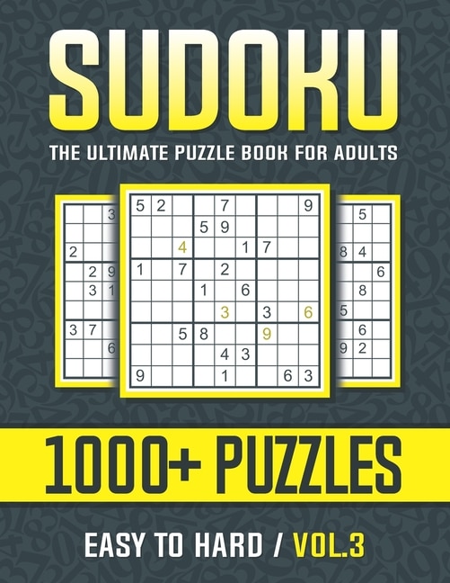 Sudoku The Ultimate Puzzle Book for Adults Easy to Hard Vol.3: Welcome to Sudoku World The Ultimate Puzzle Book for Adults Easy to Hard