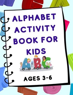 Front cover_Alphabet Activity Book for Kids (Ages 3-6)