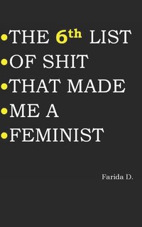 Front cover_THE 6th LIST OF SHIT THAT MADE ME A FEMINIST