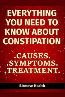 Front cover_Everything you need to know about Constipation