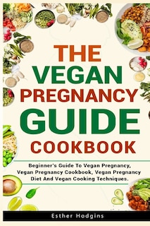 Front cover_The Vegan Pregnancy Guide For Beginners