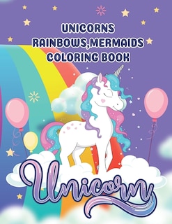Front cover_unicorns, rainbows, mermaids coloring book
